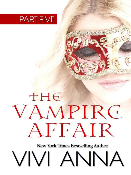 Title details for Part Five: The Vampire Affair, #5 by Vivi Anna - Available